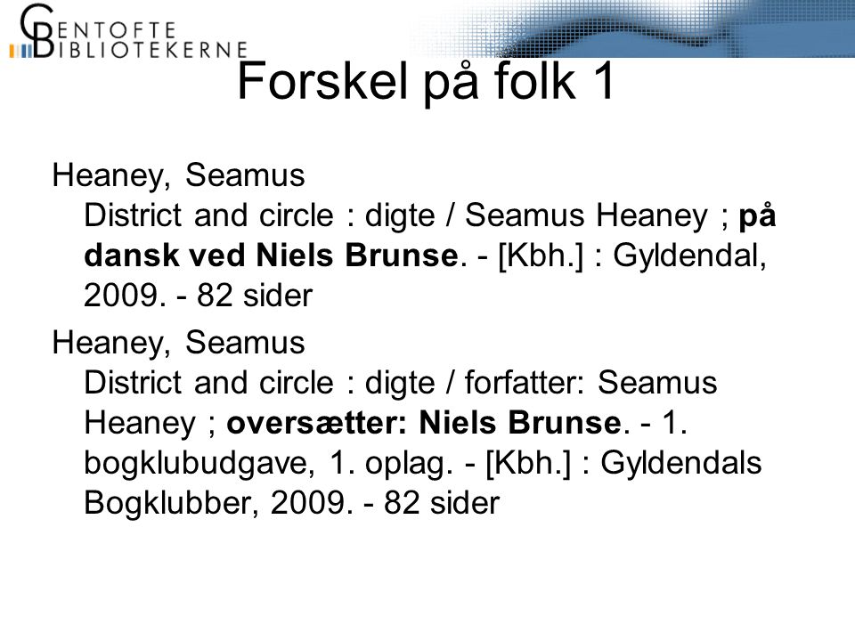 Forskel på folk 1 Heaney, Seamus District and circle : digte / Seamus Heaney ; på dansk ved Niels Brunse.