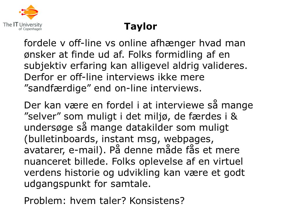 Taylor fordele v off-line vs online afhænger hvad man ønsker at finde ud af.