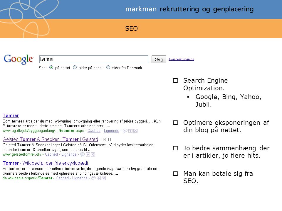 SEO  Search Engine Optimization.  Google, Bing, Yahoo, Jubii.