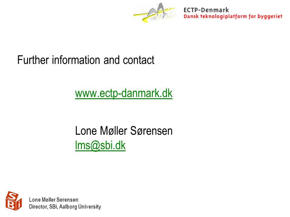 Lone Møller Sørensen Director, SBi, Aalborg University Further information and contact   Lone Møller Sørensen