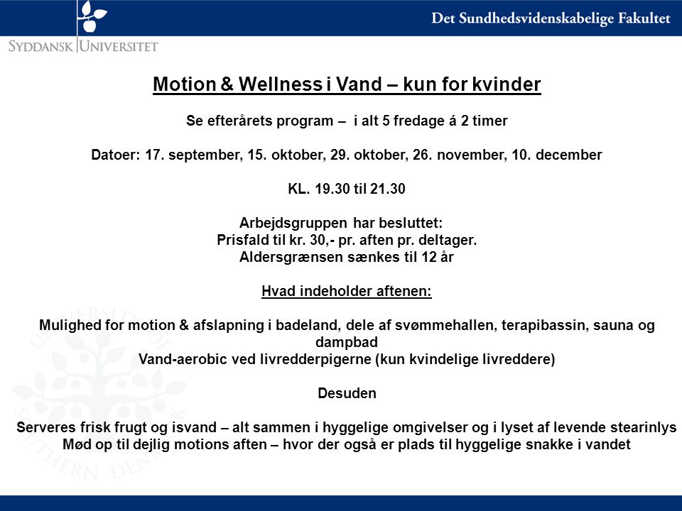 Motion & Wellness i Vand – kun for kvinder Se efterårets program – i alt 5 fredage á 2 timer Datoer: 17.