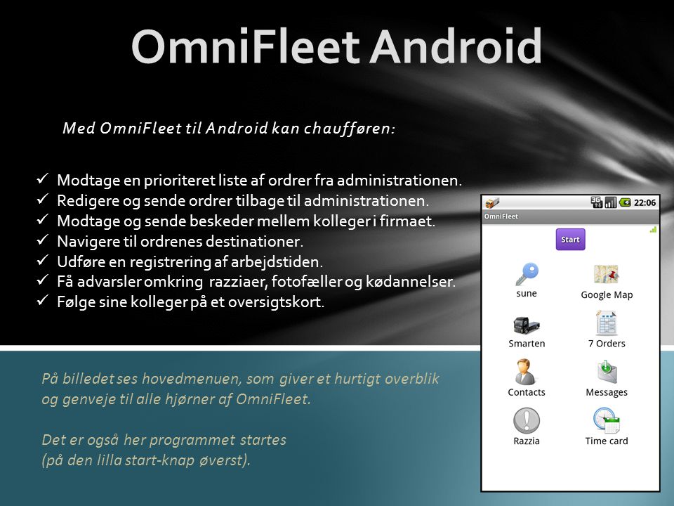 Med OmniFleet til Android kan chaufføren: OmniFleet Android  Modtage en prioriteret liste af ordrer fra administrationen.