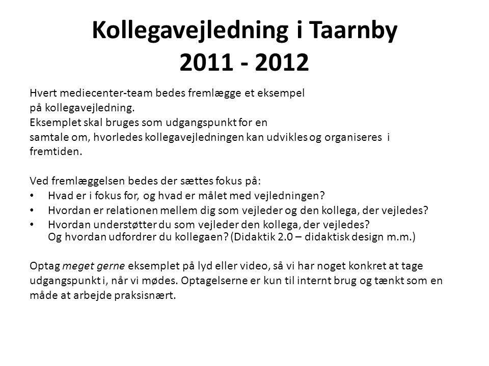 Kollegavejledning i Taarnby Hvert mediecenter-team bedes fremlægge et eksempel på kollegavejledning.