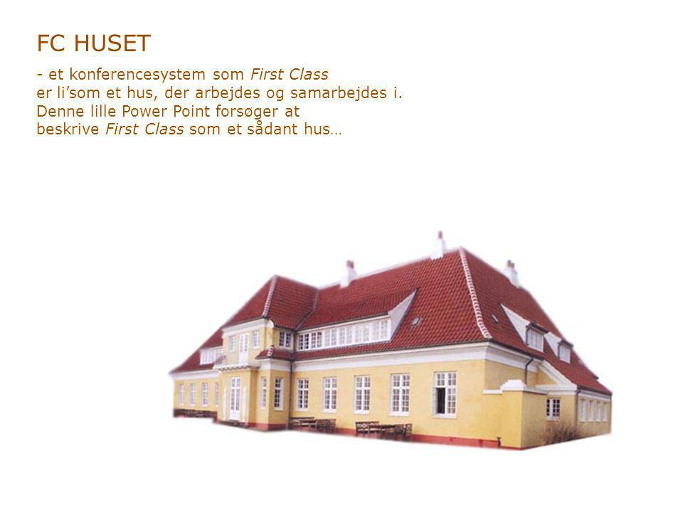 FC HUSET - et konferencesystem som First Class er li’som et hus, der arbejdes og samarbejdes i.