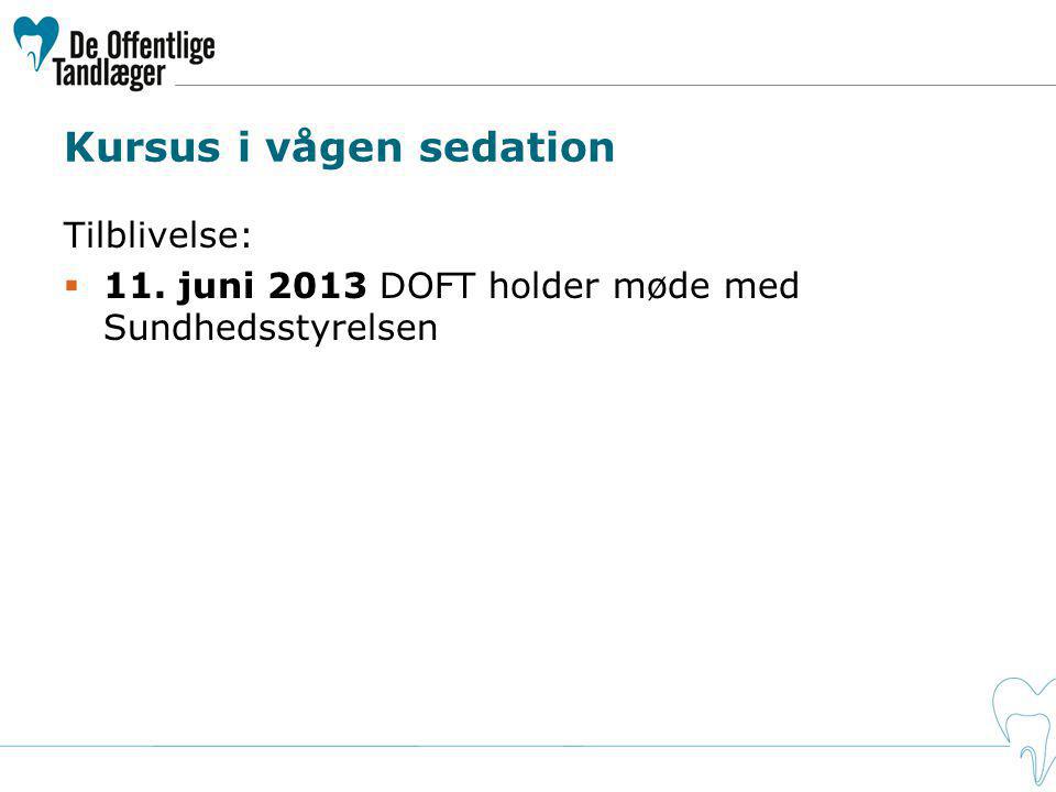 Kursus i vågen sedation Tilblivelse:  11. juni 2013 DOFT holder møde med Sundhedsstyrelsen