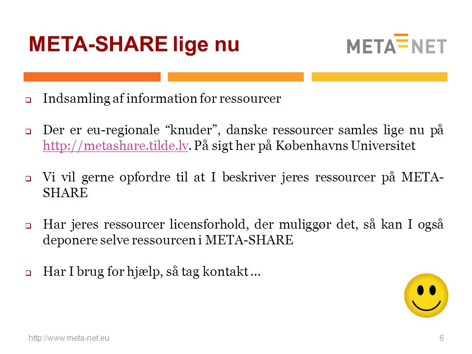 META-SHARE lige nu    Indsamling af information for ressourcer  Der er eu-regionale knuder , danske ressourcer samles lige nu på