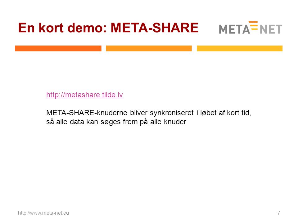 En kort demo: META-SHARE     META-SHARE-knuderne bliver synkroniseret i løbet af kort tid, så alle data kan søges frem på alle knuder