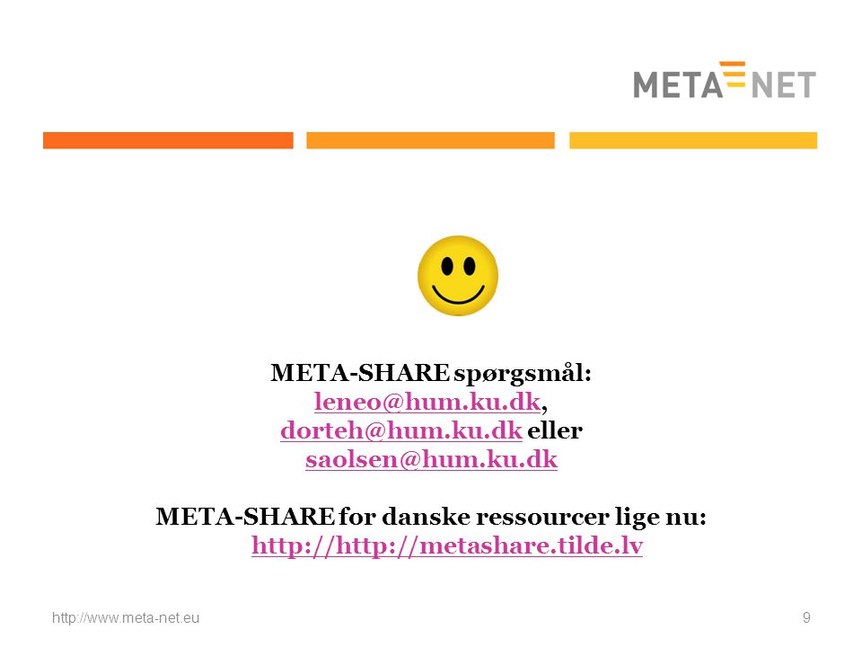META-SHARE spørgsmål:  eller META-SHARE for danske ressourcer lige nu:     9http://
