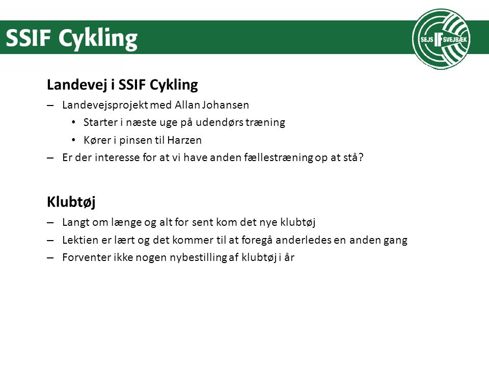 Landevej i SSIF Cykling – Landevejsprojekt med Allan Johansen Starter i næste uge på udendørs træning Kører i pinsen til Harzen – Er der interesse for at vi have anden fællestræning op at stå.