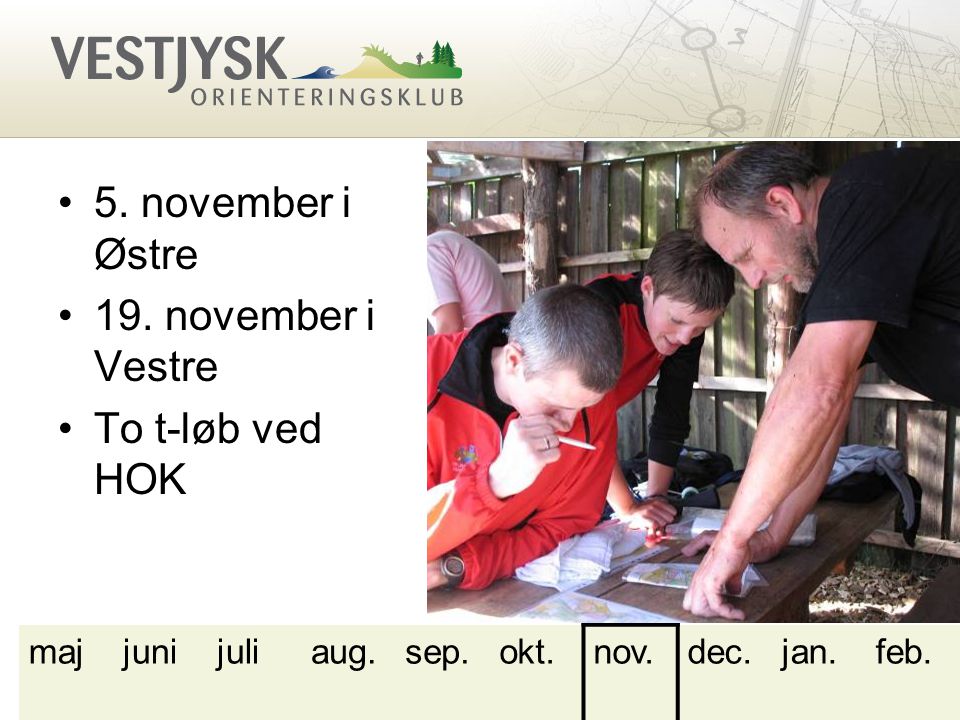5. november i Østre 19. november i Vestre To t-løb ved HOK majjunijuliaug.sep.okt.nov.dec.jan.feb.