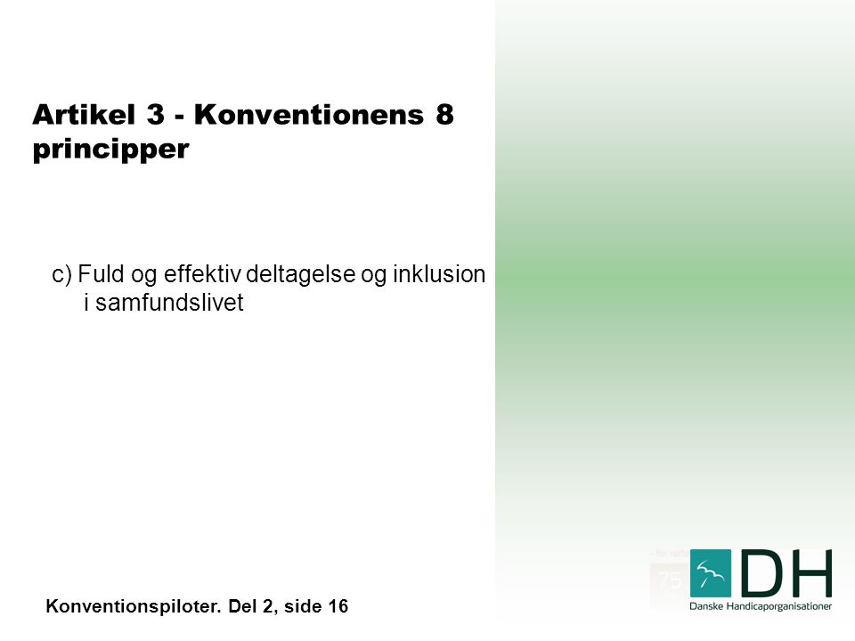 Artikel 3 - Konventionens 8 principper c) Fuld og effektiv deltagelse og inklusion i samfundslivet Konventionspiloter.