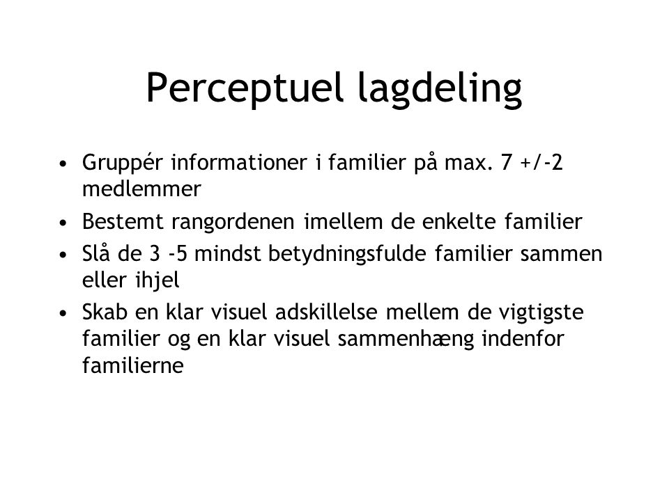 Perceptuel lagdeling Gruppér informationer i familier på max.