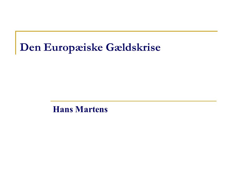 Den Europæiske Gældskrise Hans Martens
