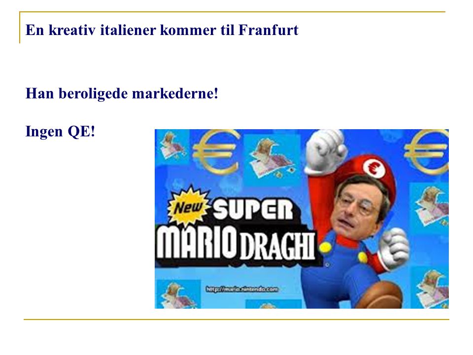 En kreativ italiener kommer til Franfurt Han beroligede markederne! Ingen QE!