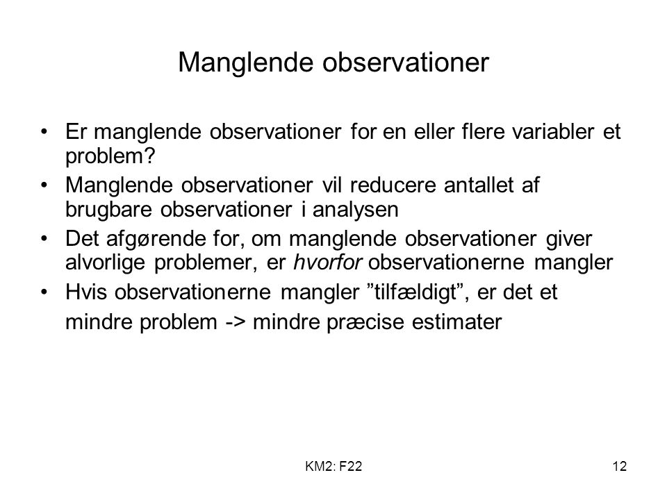 KM2: F2212 Manglende observationer Er manglende observationer for en eller flere variabler et problem.