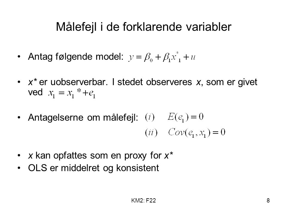 KM2: F228 Målefejl i de forklarende variabler Antag følgende model: x* er uobserverbar.