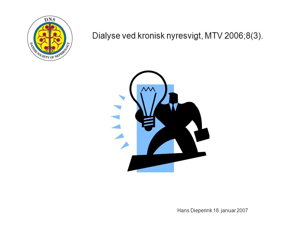 Dialyse ved kronisk nyresvigt, MTV 2006;8(3). Hans Dieperink 18. januar 2007
