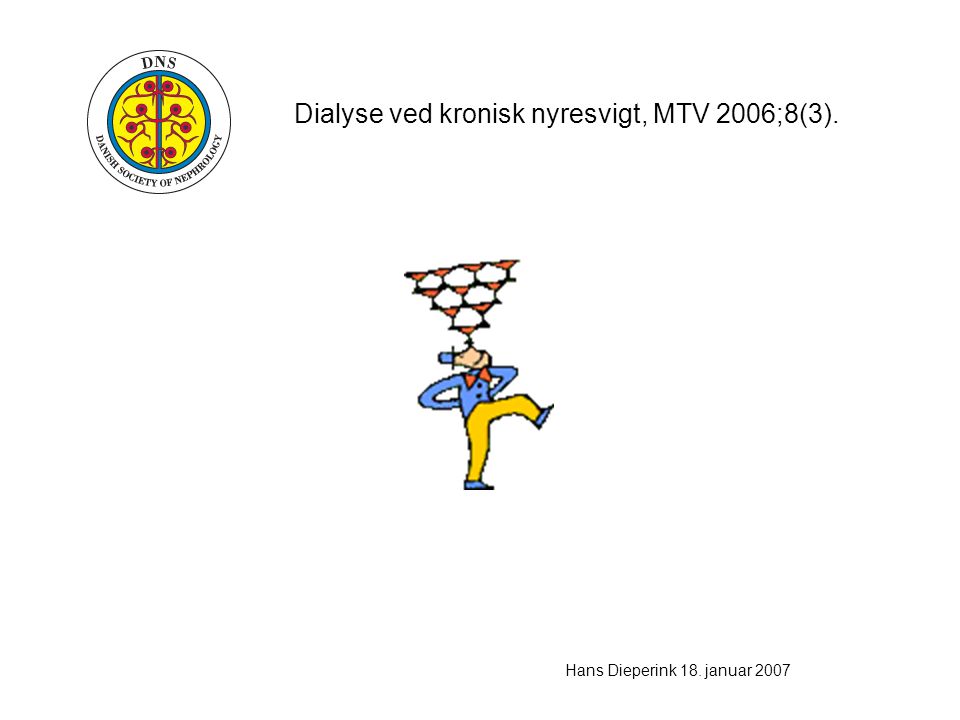 Dialyse ved kronisk nyresvigt, MTV 2006;8(3). Hans Dieperink 18. januar 2007