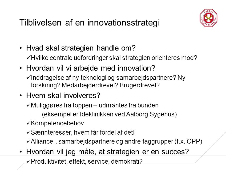 Tilblivelsen af en innovationsstrategi Hvad skal strategien handle om.