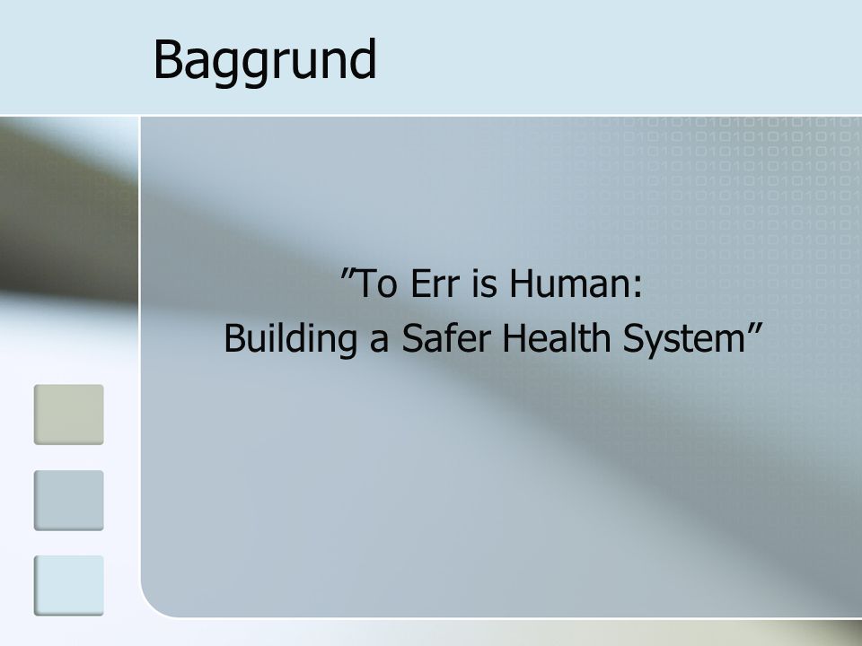 Baggrund To Err is Human: Building a Safer Health System