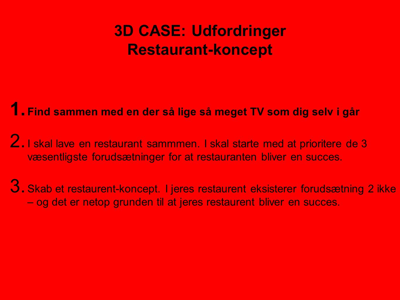 3D CASE: Udfordringer Restaurant-koncept 1.