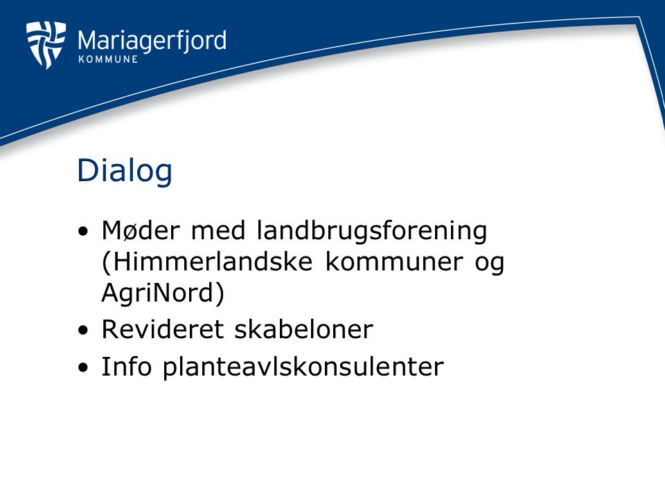 Dialog Møder med landbrugsforening (Himmerlandske kommuner og AgriNord) Revideret skabeloner Info planteavlskonsulenter