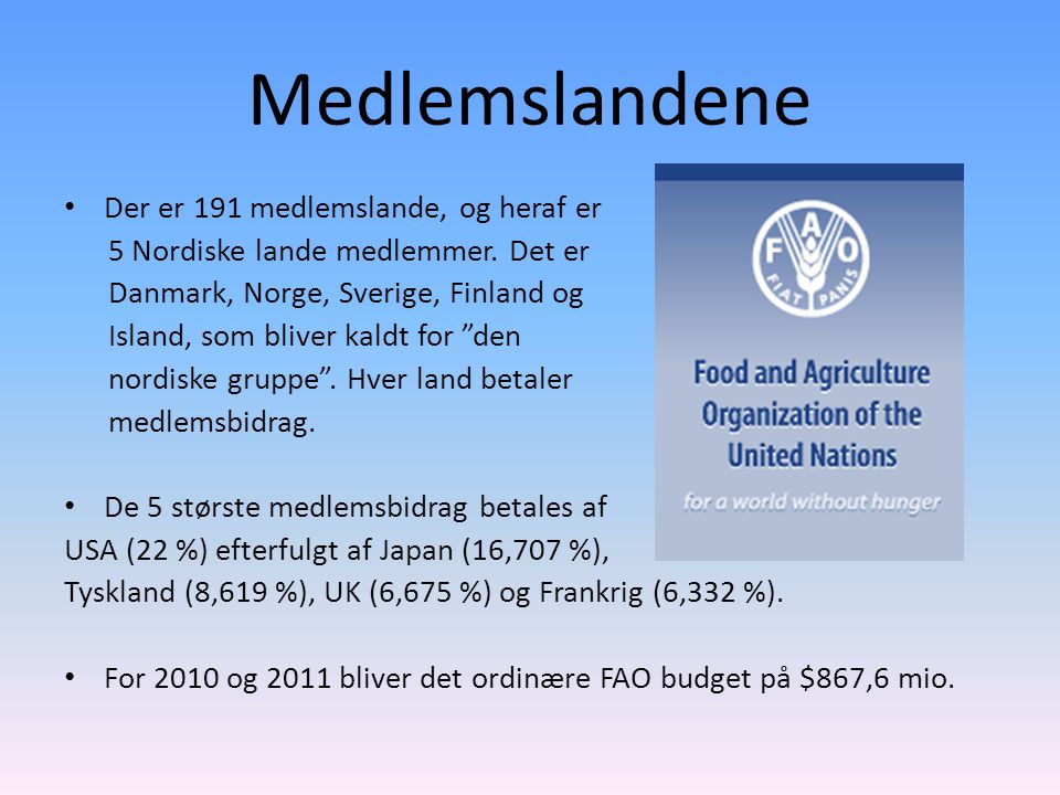 Medlemslandene Der er 191 medlemslande, og heraf er 5 Nordiske lande medlemmer.