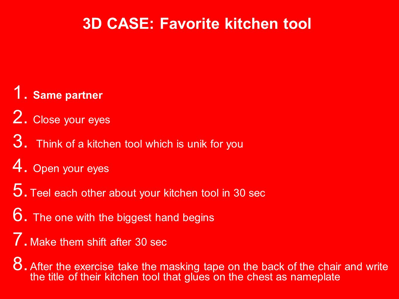3D CASE: Favorite kitchen tool 1. Same partner 2.