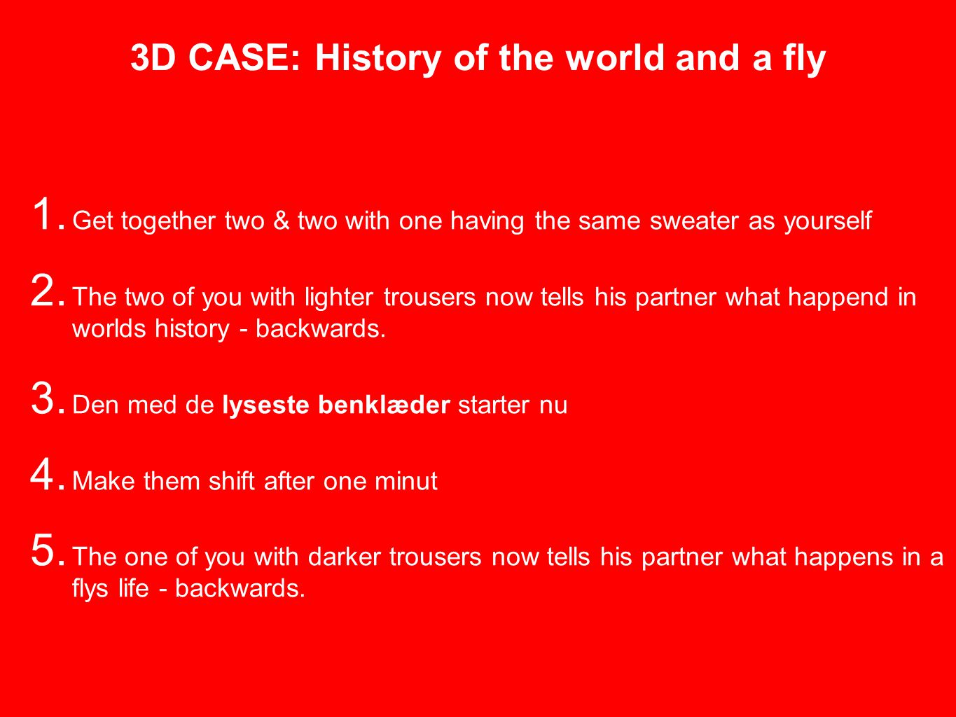 3D CASE: History of the world and a fly 1.