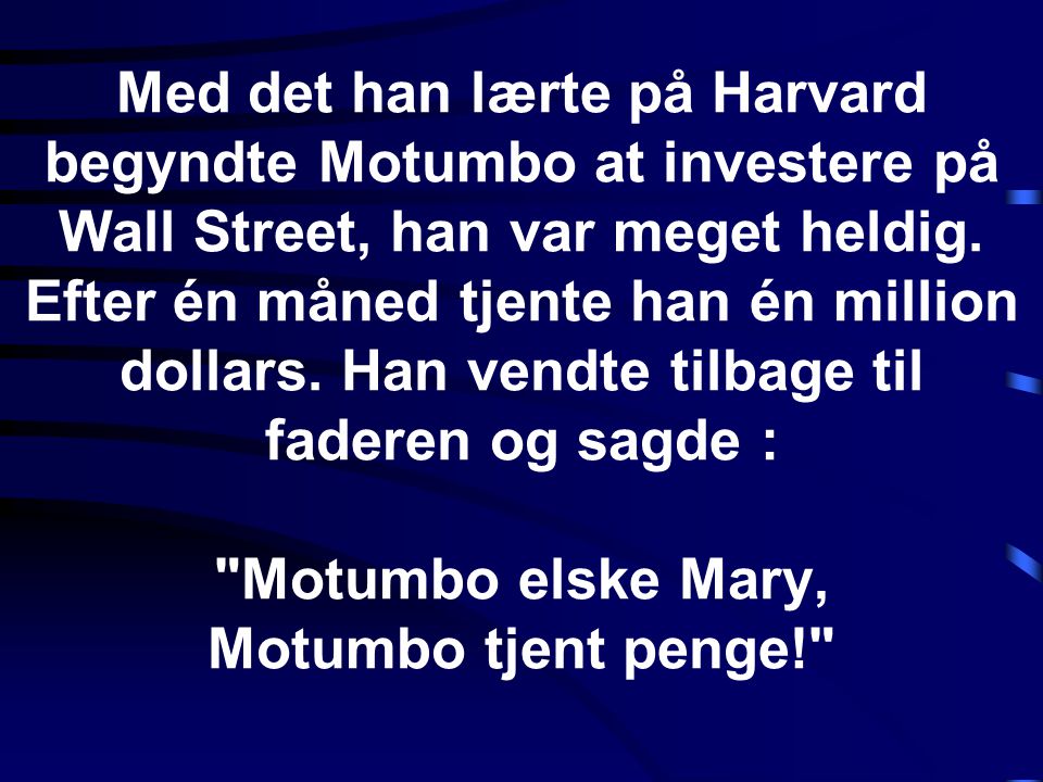 Med det han lærte på Harvard begyndte Motumbo at investere på Wall Street, han var meget heldig.