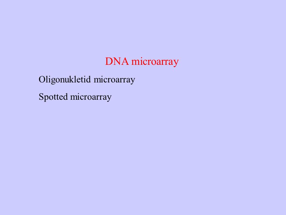 DNA microarray Oligonukletid microarray Spotted microarray