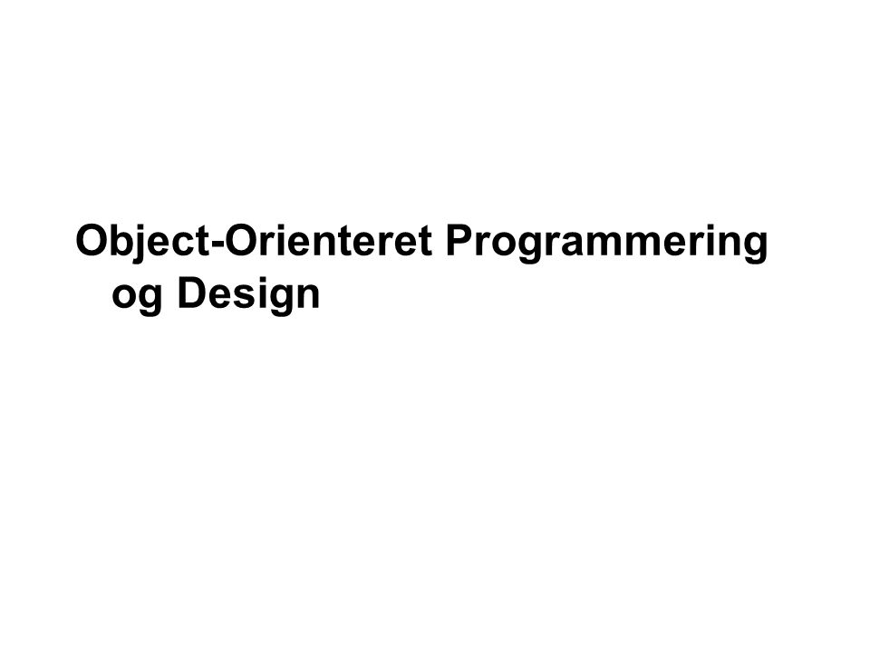 Object-Orienteret Programmering og Design