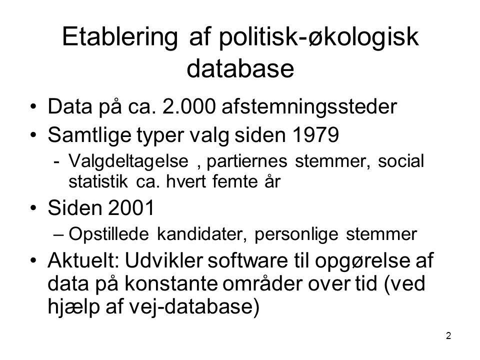 2 Etablering af politisk-økologisk database Data på ca.