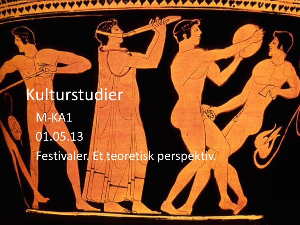 Kulturstudier M-KA Festivaler. Et teoretisk perspektiv.