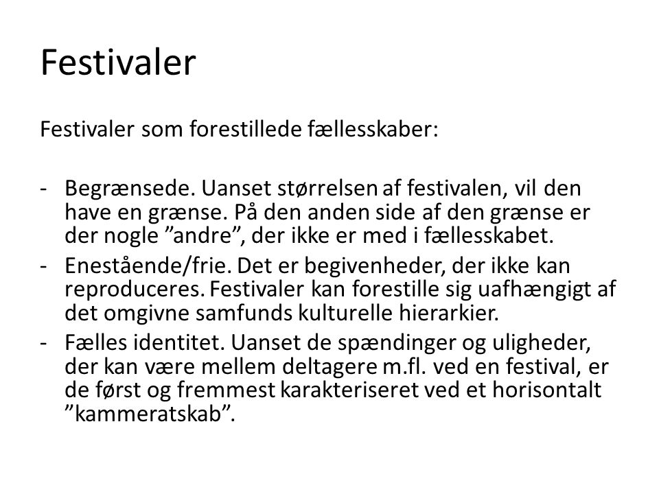 Festivaler Festivaler som forestillede fællesskaber: -Begrænsede.
