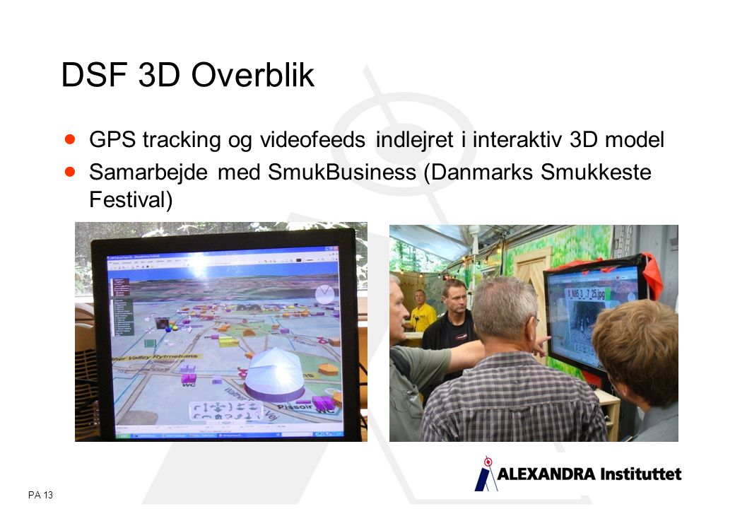PA 13  GPS tracking og videofeeds indlejret i interaktiv 3D model  Samarbejde med SmukBusiness (Danmarks Smukkeste Festival) DSF 3D Overblik