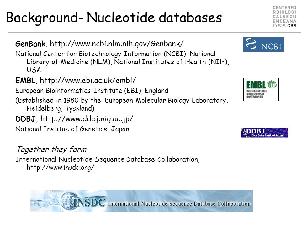 Background- Nucleotide databases GenBank,   National Center for Biotechnology Information (NCBI), National Library of Medicine (NLM), National Institutes of Health (NIH), USA.