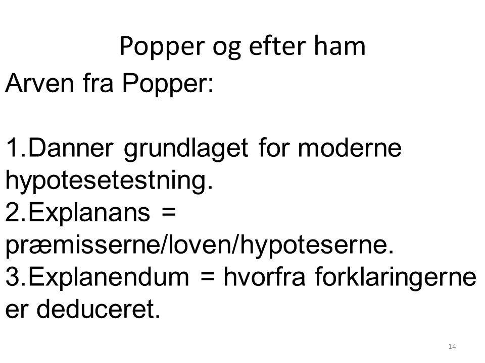 Popper og efter ham Arven fra Popper: 1.Danner grundlaget for moderne hypotesetestning.