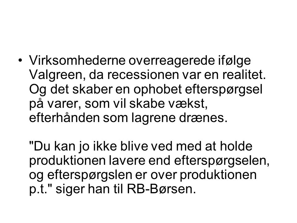Virksomhederne overreagerede ifølge Valgreen, da recessionen var en realitet.