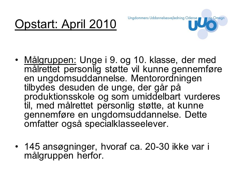 Opstart: April 2010 Målgruppen: Unge i 9. og 10.