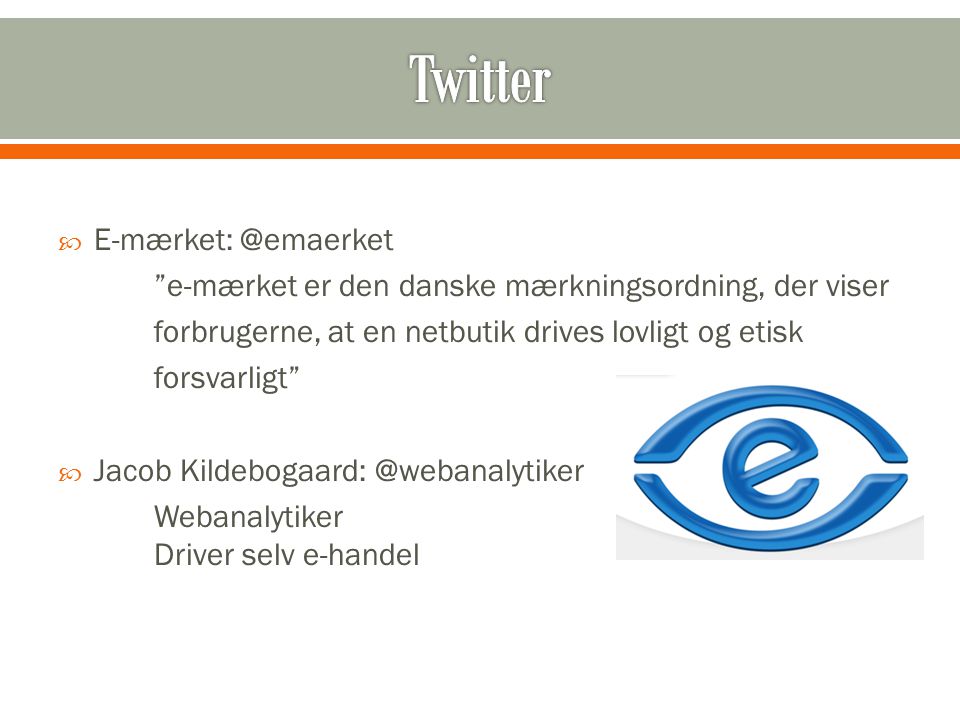  e-mærket er den danske mærkningsordning, der viser forbrugerne, at en netbutik drives lovligt og etisk forsvarligt  Jacob Webanalytiker Driver selv e-handel