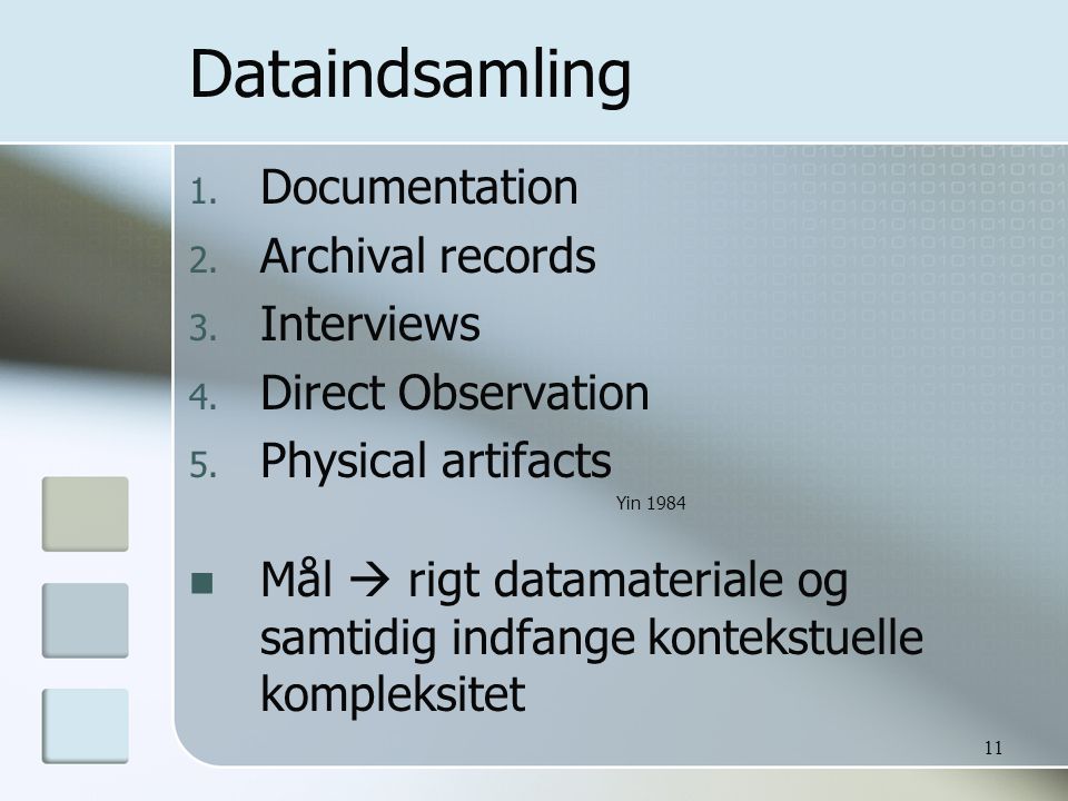 11 Dataindsamling 1. Documentation 2. Archival records 3.