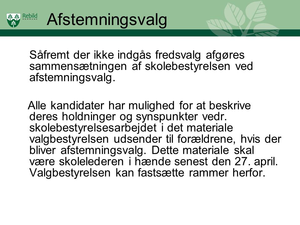 Afstemningsvalg Såfremt der ikke indgås fredsvalg afgøres sammensætningen af skolebestyrelsen ved afstemningsvalg.