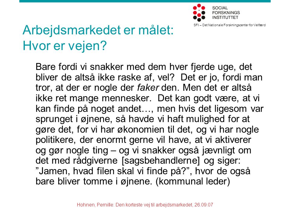 SFI – Det Nationale Forskningscenter for Velfærd Hohnen, Pernille: Den korteste vej til arbejdsmarkedet, Arbejdsmarkedet er målet: Hvor er vejen.