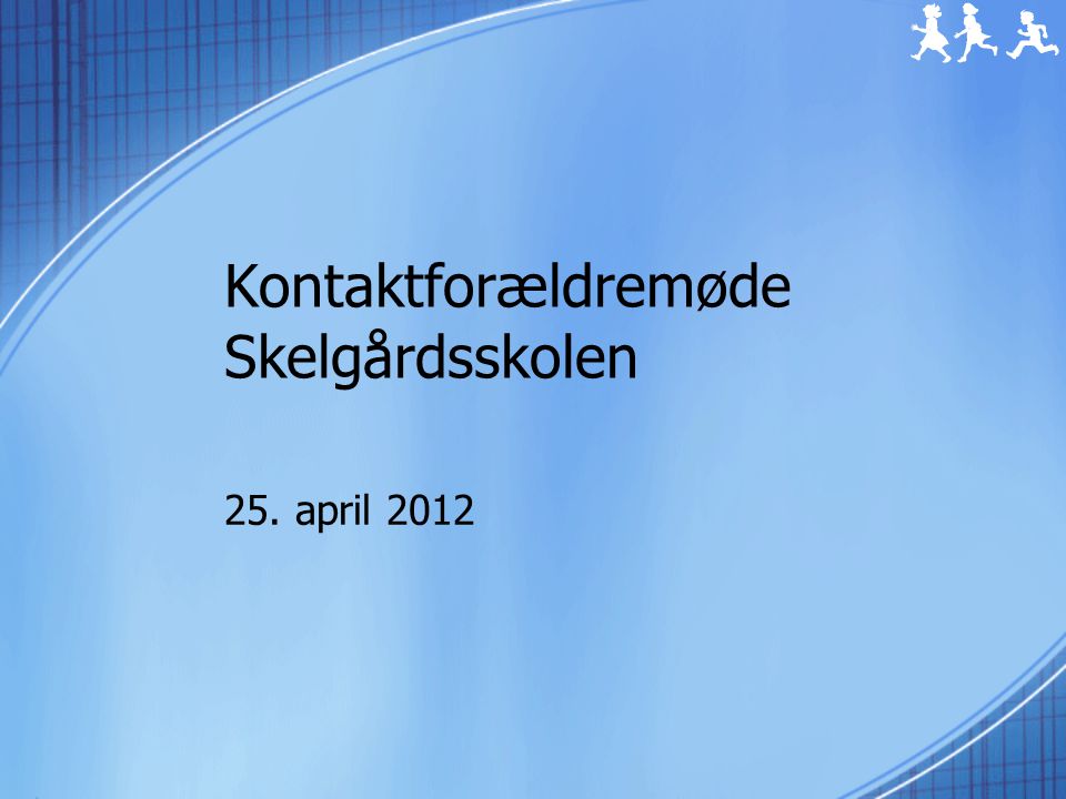 Kontaktforældremøde Skelgårdsskolen 25. april 2012