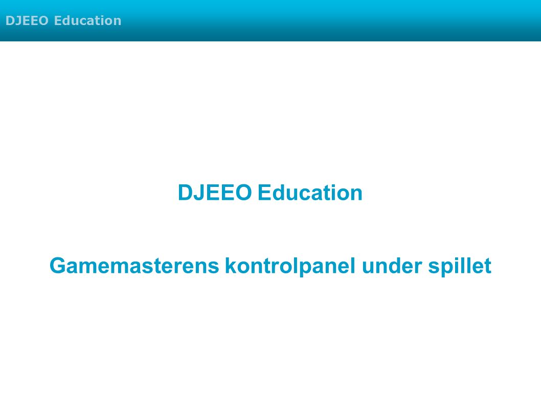 DJEEO Education Gamemasterens kontrolpanel under spillet DJEEO Education