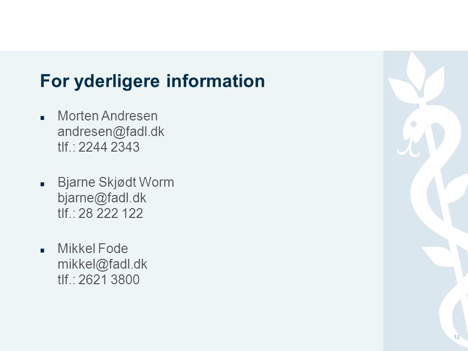 For yderligere information Morten Andresen tlf.: Bjarne Skjødt Worm tlf.: Mikkel Fode tlf.: