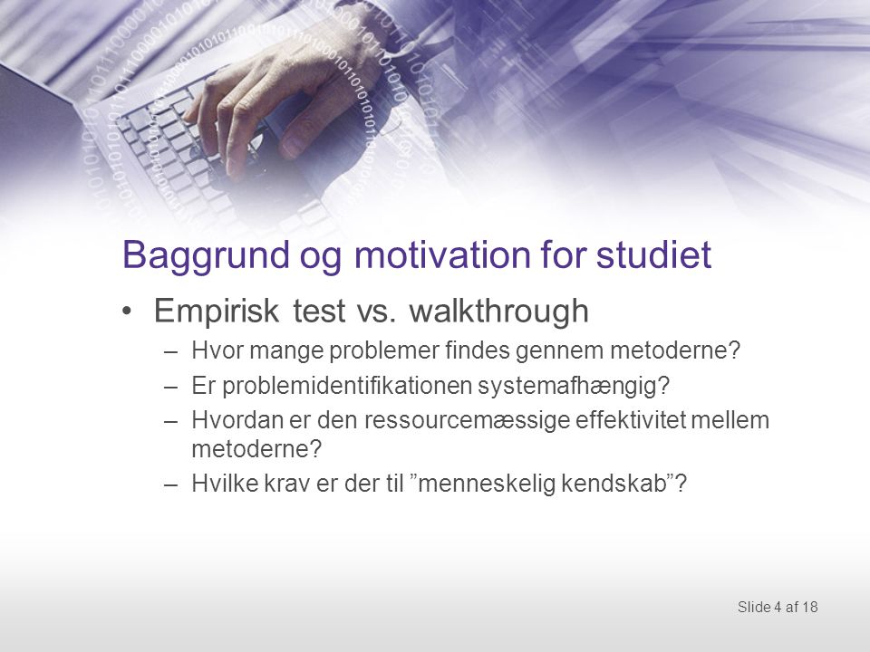Slide 4 af 18 Baggrund og motivation for studiet Empirisk test vs.