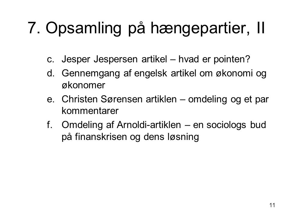 11 7. Opsamling på hængepartier, II c.Jesper Jespersen artikel – hvad er pointen.