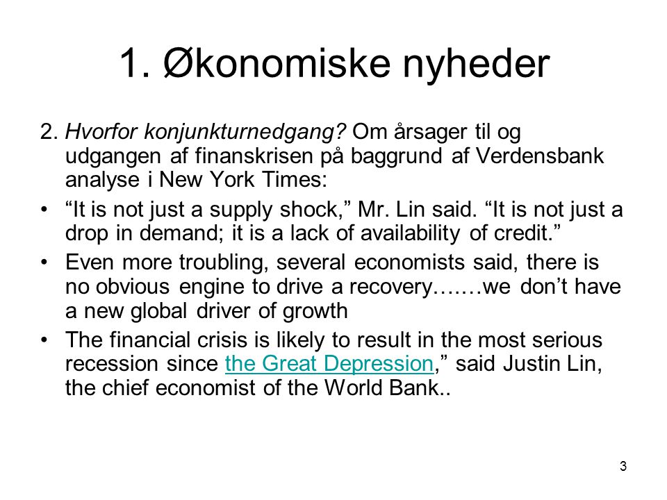 3 1. Økonomiske nyheder 2. Hvorfor konjunkturnedgang.